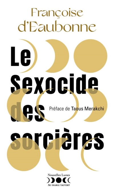 Le sexocide des sorcières: fantasme et réalité