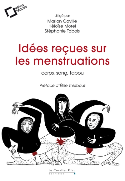 Idées reçues sur les menstruations: corps, sang, tabou