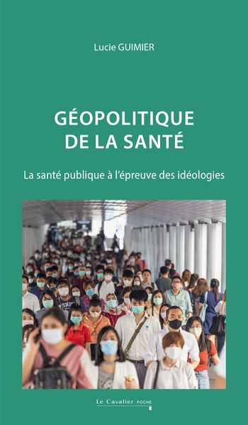 Géopolitique de la santé: la santé publique à l'épreuve des idéologies