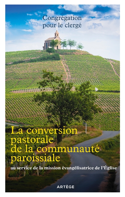 La conversion pastorale de la communauté paroissiale: au service de la mission évangélisatrice de l'Eglise