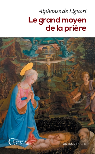 Le grand moyen de la prière: pour obtenir le salut éternel et toutes les grâces que nous désirons de Dieu