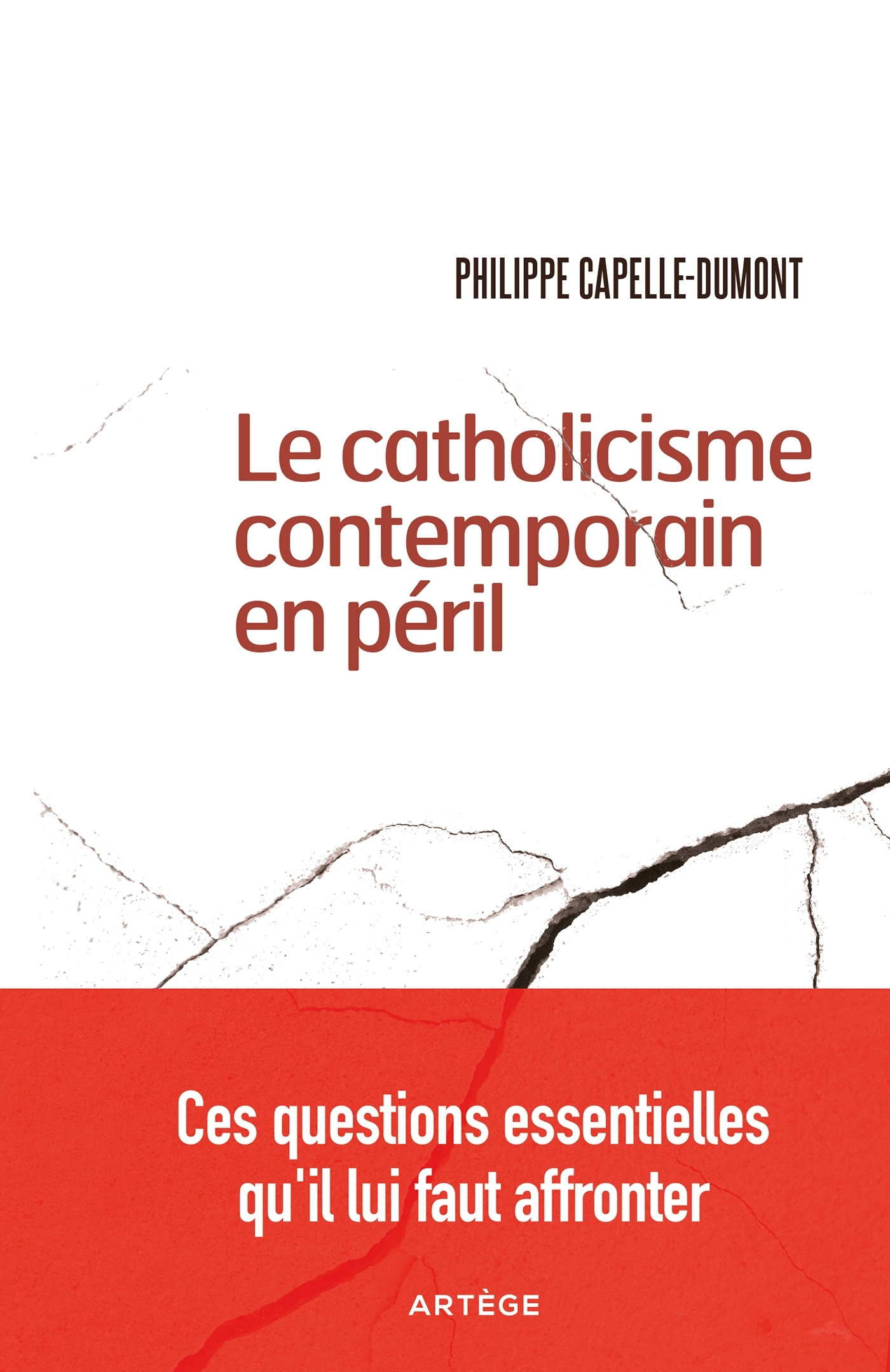 Le catholicisme contemporain en péril: ces questions essentielles qu'il lui faut affronter