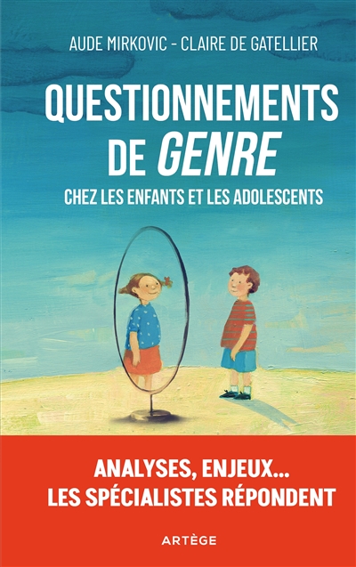 Questionnements de genre chez les enfants et les adolescents: analyses, enjeux... les spécialistes répondent