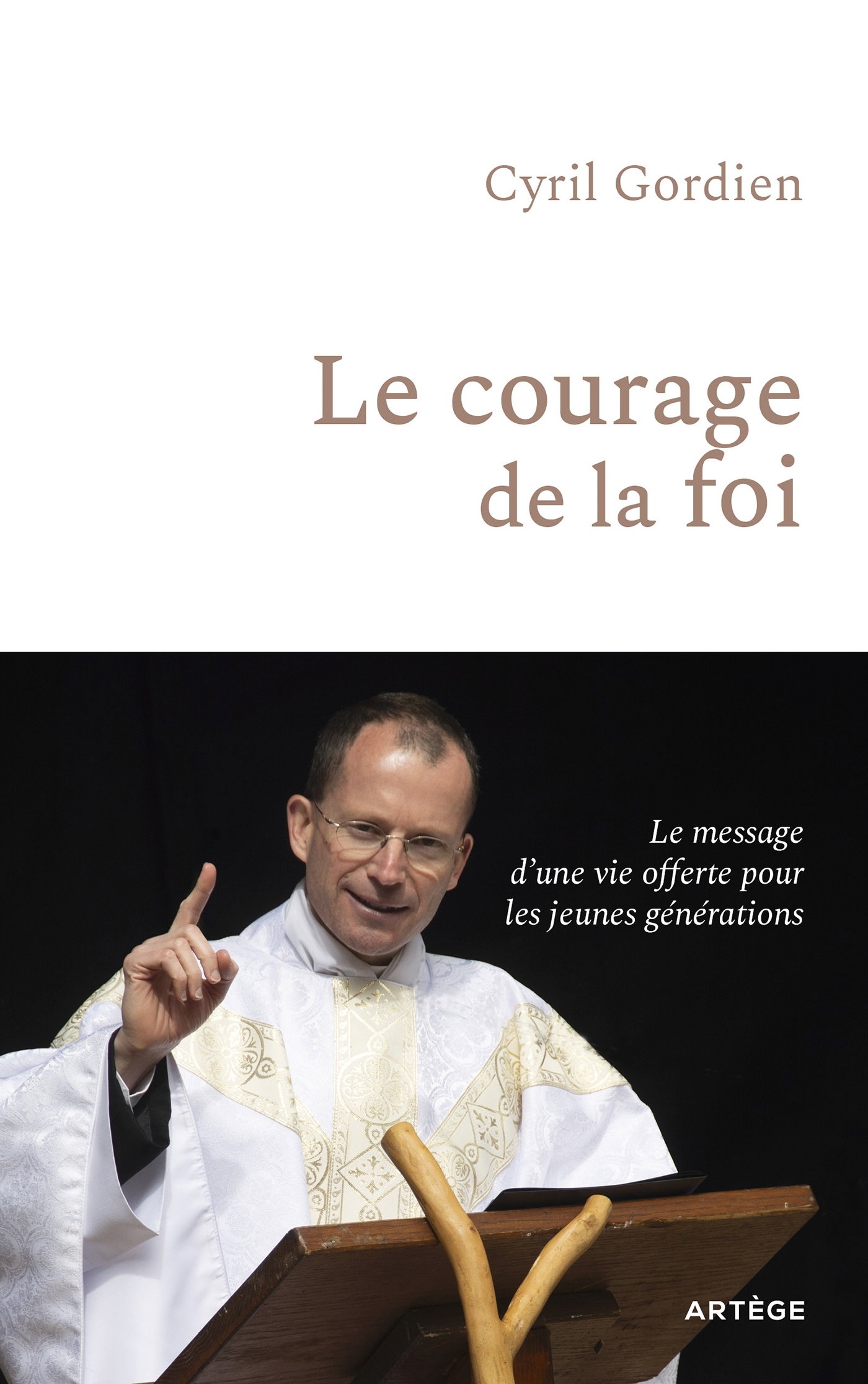 Le courage de la foi: le message d'une vie offerte pour les jeunes générations