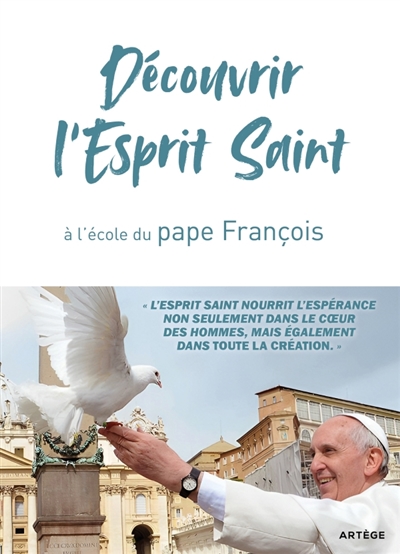Découvrir l'Esprit Saint: à l'école du pape François