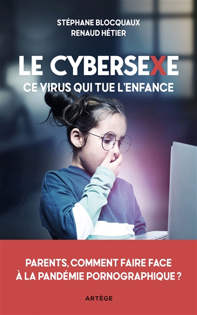 Le cybersexe, ce virus qui tue l'enfance: parents, comment faire face à la pandémie pornographique?