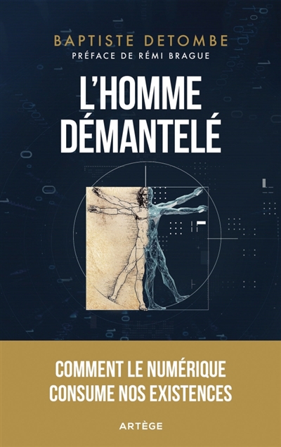 L'homme démantelé: comment le numérique consume nos existences