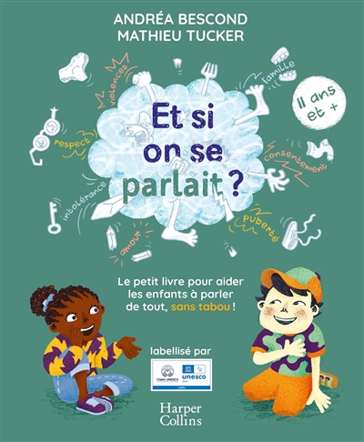 Et si on se parlait?: le petit livre pour aider les enfants à parler de tout, sans tabou!: 11 ans et +