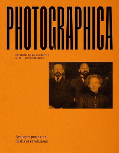 Photographica, n° 11. Aveugler pour voir: flashs et révélations