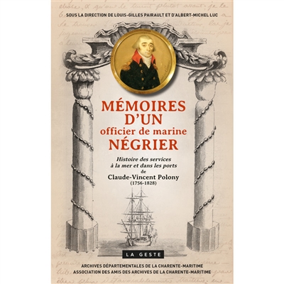 Mémoires d'un officier de marine négrier: Histoire des services à la mer et dans les ports, de Claude-Vincent Polony (1756-1828)