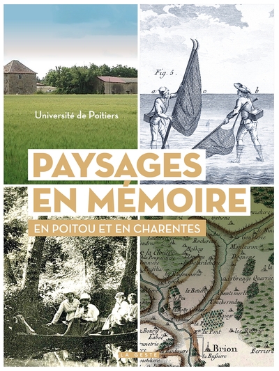 Paysages en mémoire: en Poitou et en Charentes: entre Loire et Gironde