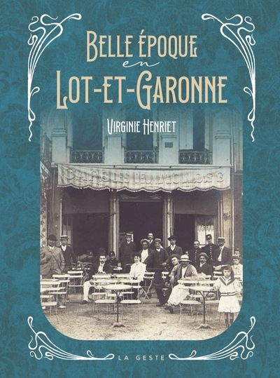 Belle epoque en lot-et-garonne (geste) (coll. beau petit pays )