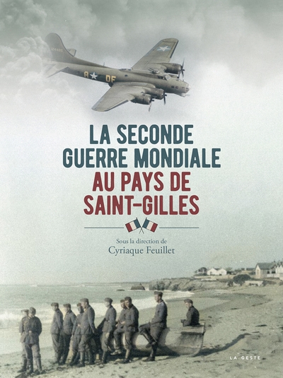 La Seconde Guerre mondiale au pays de Saint-Gilles: histoire, culture et patrimoine du pays de Rié