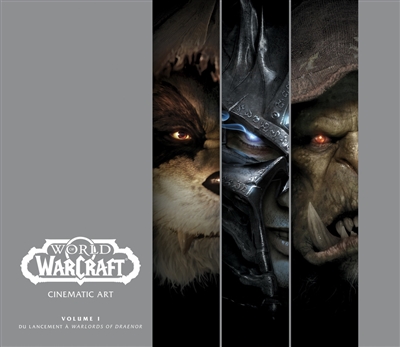 World of Warcraft: cinematic art. Vol. 1. Du lancement à Warlords of Draenor