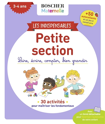 Les indispensables petite section, 3-4 ans: lire, écrire, compter, bien grandir: 30 activités pour maîtriser les fondamentaux