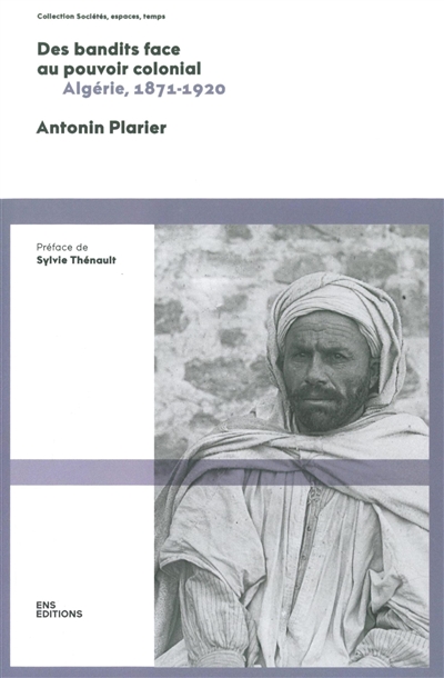 Des bandits face au pouvoir colonial: Algérie, 1871-1920