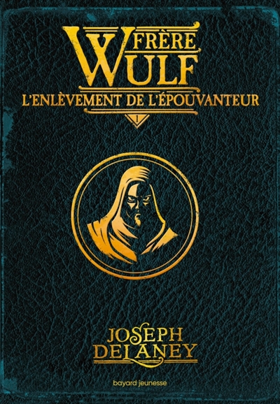 Frère Wulf, Tome 01 - L'enlèvement de l'Épouvanteur