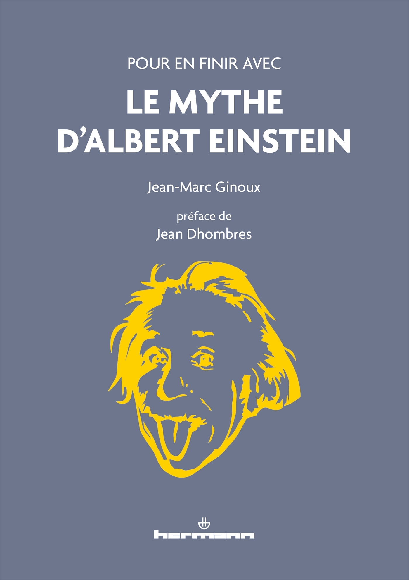 Pour en finir avec le mythe d'Albert Einstein - nouvelle édition
