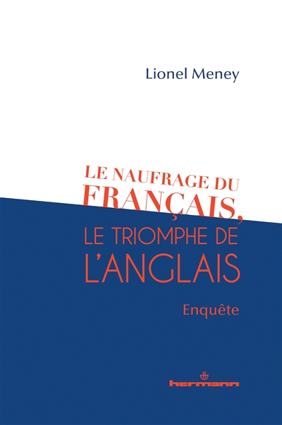 Le naufrage du français, le triomphe de l'anglais: enquête