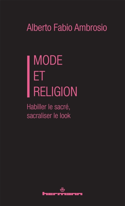 Mode et religion: habiller le sacré, sacraliser le look