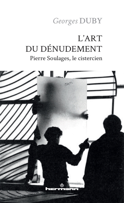 L'art du dénudement: Pierre Soulages, le cistercien