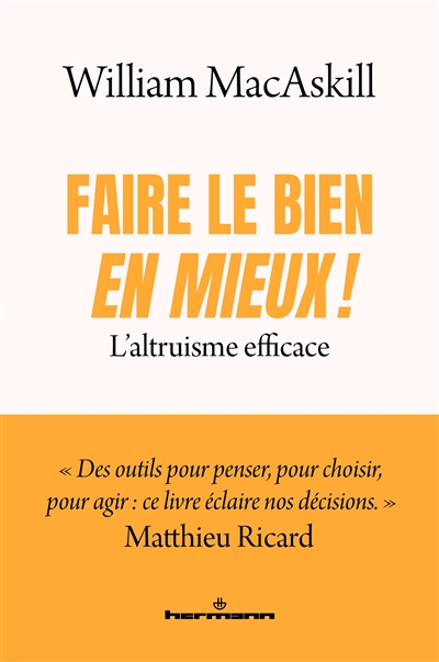 Faire le bien, en mieux!: l'altruisme efficace