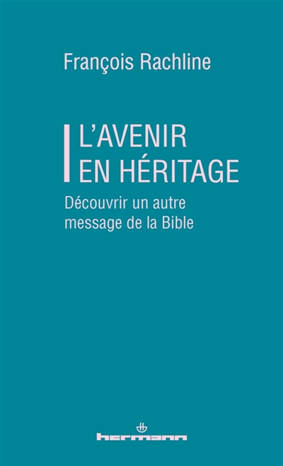 L'avenir en héritage: découvrir un autre message de la Bible