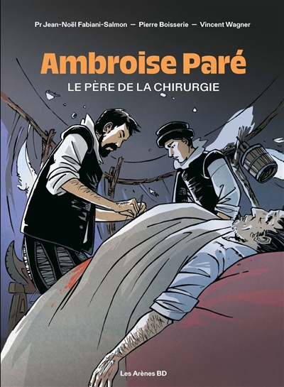 Ambroise Paré: le père de la chirurgie