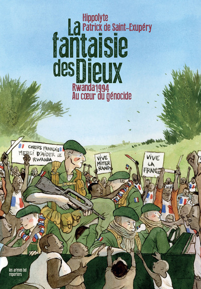 La fantaisie des dieux: Rwanda 1994: au coeur du génocide