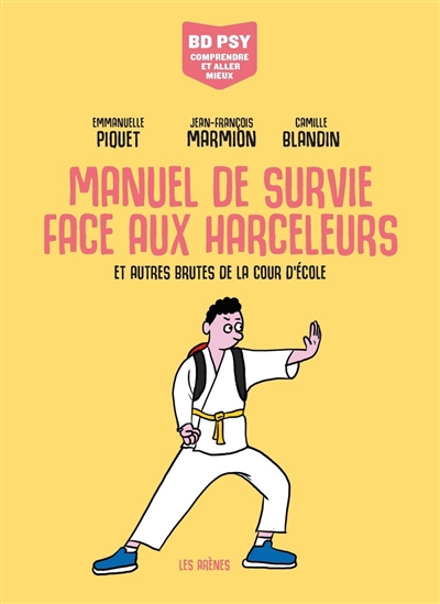 Manuel de survie face aux harceleurs: et autres brutes de la cour d'école