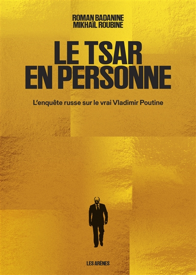 Le tsar en personne: l'enquête russe sur le vrai Vladimir Poutine