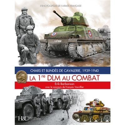 La 1re DLM au combat: chars et blindés de cavalerie, 1939-1940