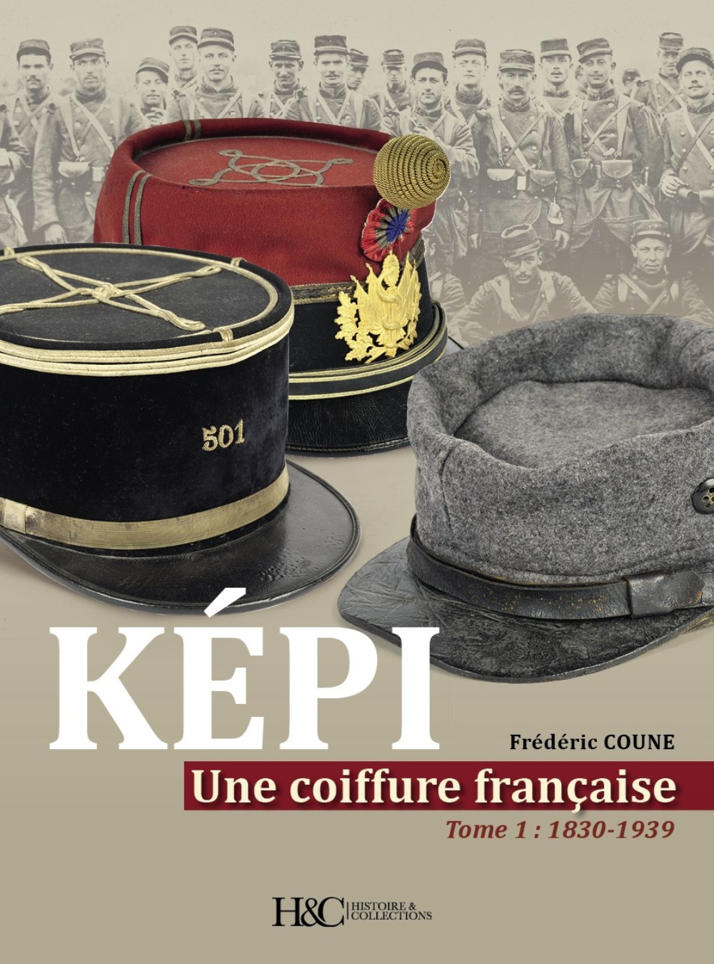 Képi une coiffure francaise tome 1: de 1830 à 1939