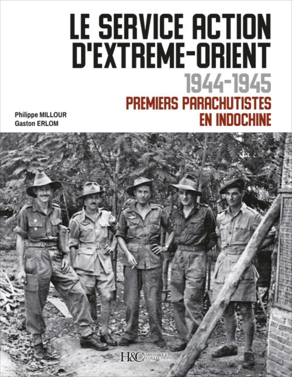 Le Service action d'Extrême-Orient: 1944-1945: premiers parachutistes en Indochine