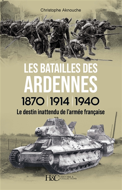 Les batailles des Ardennes 1870, 1914, 1940: le destin inattendu de l'armée française