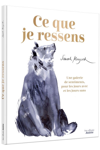 Ce que je ressens: une galerie de sentiments, pour les jours avec et les jours sans
