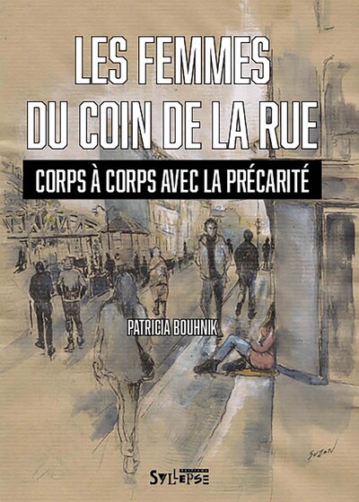 Les femmes du coin de la rue: corps à corps avec la précarité