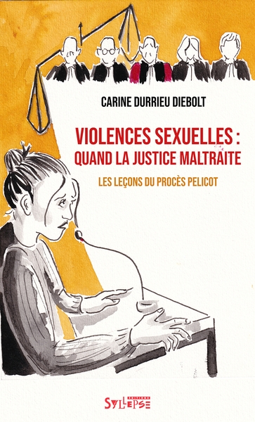 Violences sexuelles: quand la justice maltraite: les leçons de l'affaire Pelicot
