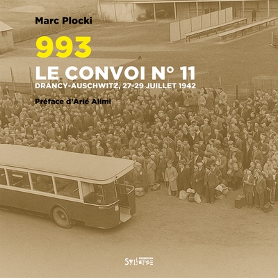 993. Le convoi n°11 - Drancy-Auschwitz, 27-29 juillet 1942