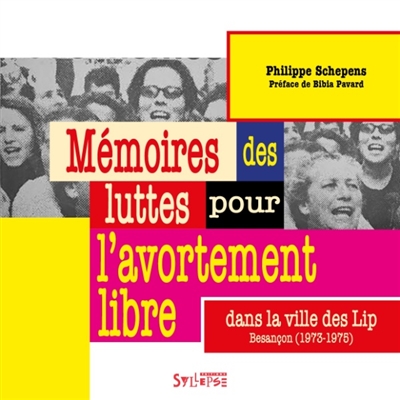 Mémoires des luttes pour l'avortement libre dans la ville des Lip - (Besançon, 1973-1975)
