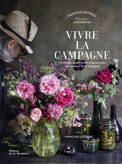 Vivre la campagne: 70 recettes gourmandes et généreuses aux couleurs de la campagne