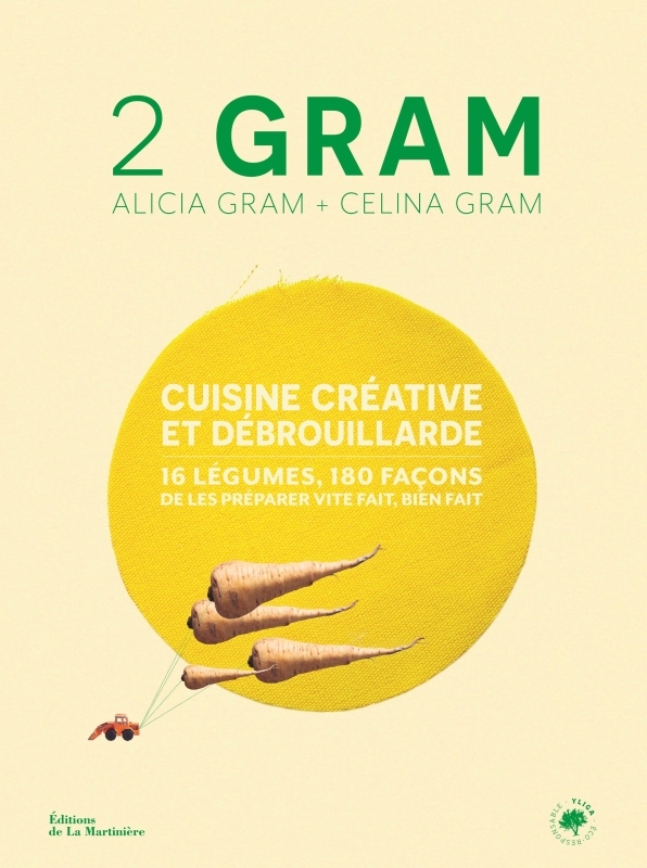2 Gram: cuisine créative et débrouillarde: 16 légumes, 180 façons de les préparer vite fait, bien fait