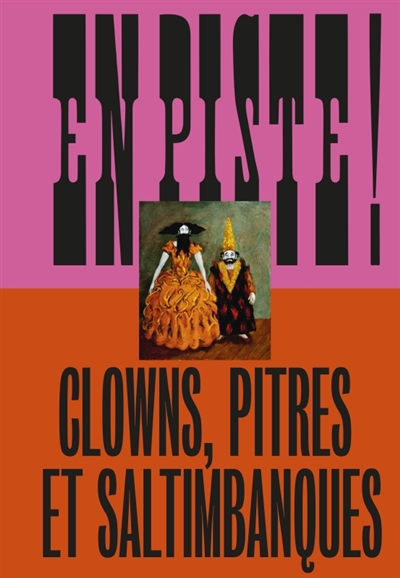 En piste! Clowns, pitres et saltimbanques