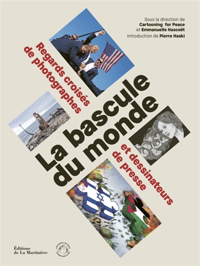 La bascule du monde: regards croisés de photographes et dessinateurs de presse