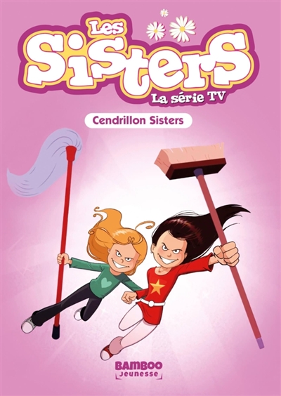 Les Sisters - La Série TV - Poche - tome 96 - Cendrillon Sisters
