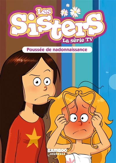 Les Sisters - La Série TV - Poche - tome 97 - Poussée de nadonaissance