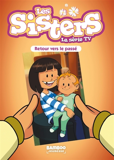 Les Sisters - La Série TV - Poche - tome 98 - Retour vers le passé