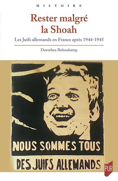 Rester malgré la Shoah: les Juifs allemands en France après 1944-1945