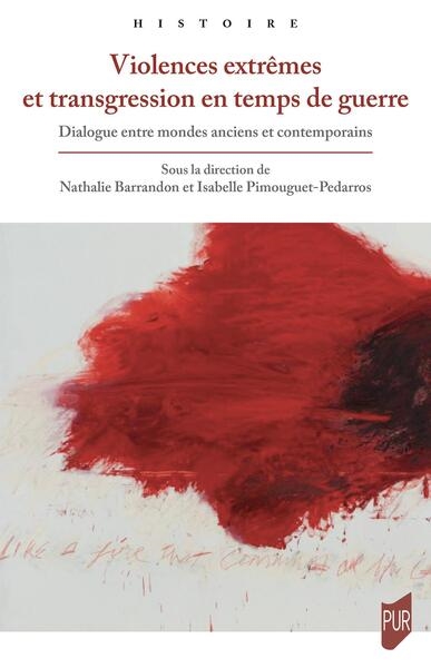 Violences extrêmes et transgression en temps de guerre: dialogue entre mondes anciens et contemporains