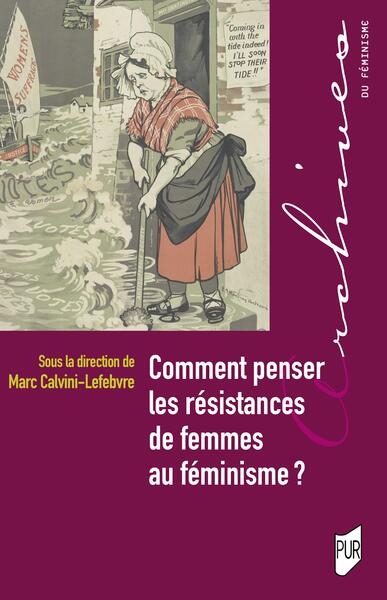 Comment penser les résistances de femmes au féminisme?